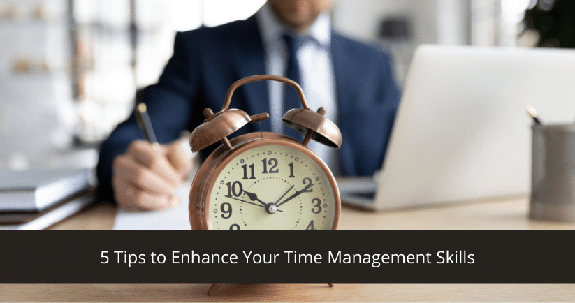 5 Tips to Enhance Your Time Management Skills