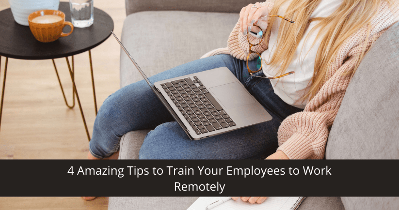 Tips to Train Your Employees to Work Remotely